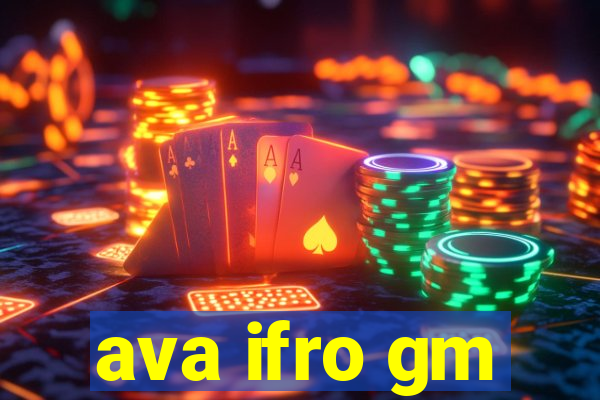 ava ifro gm